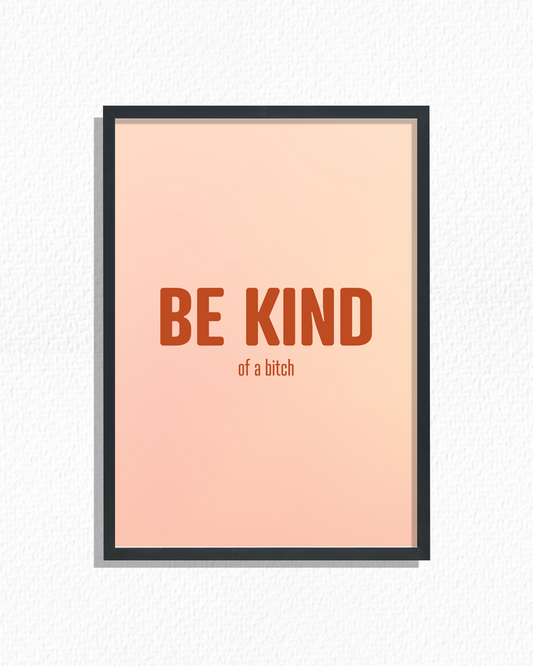 Be Kind...