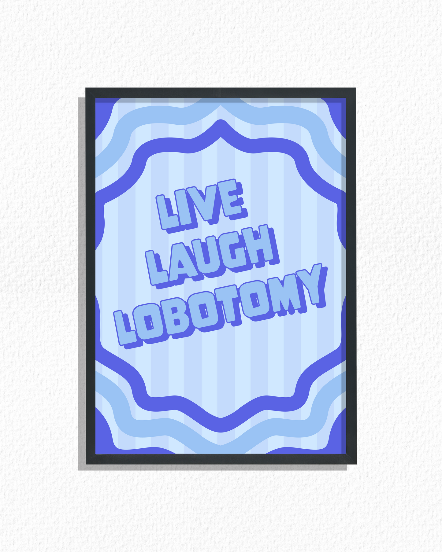 Live Laugh Lobotomy (Blue)
