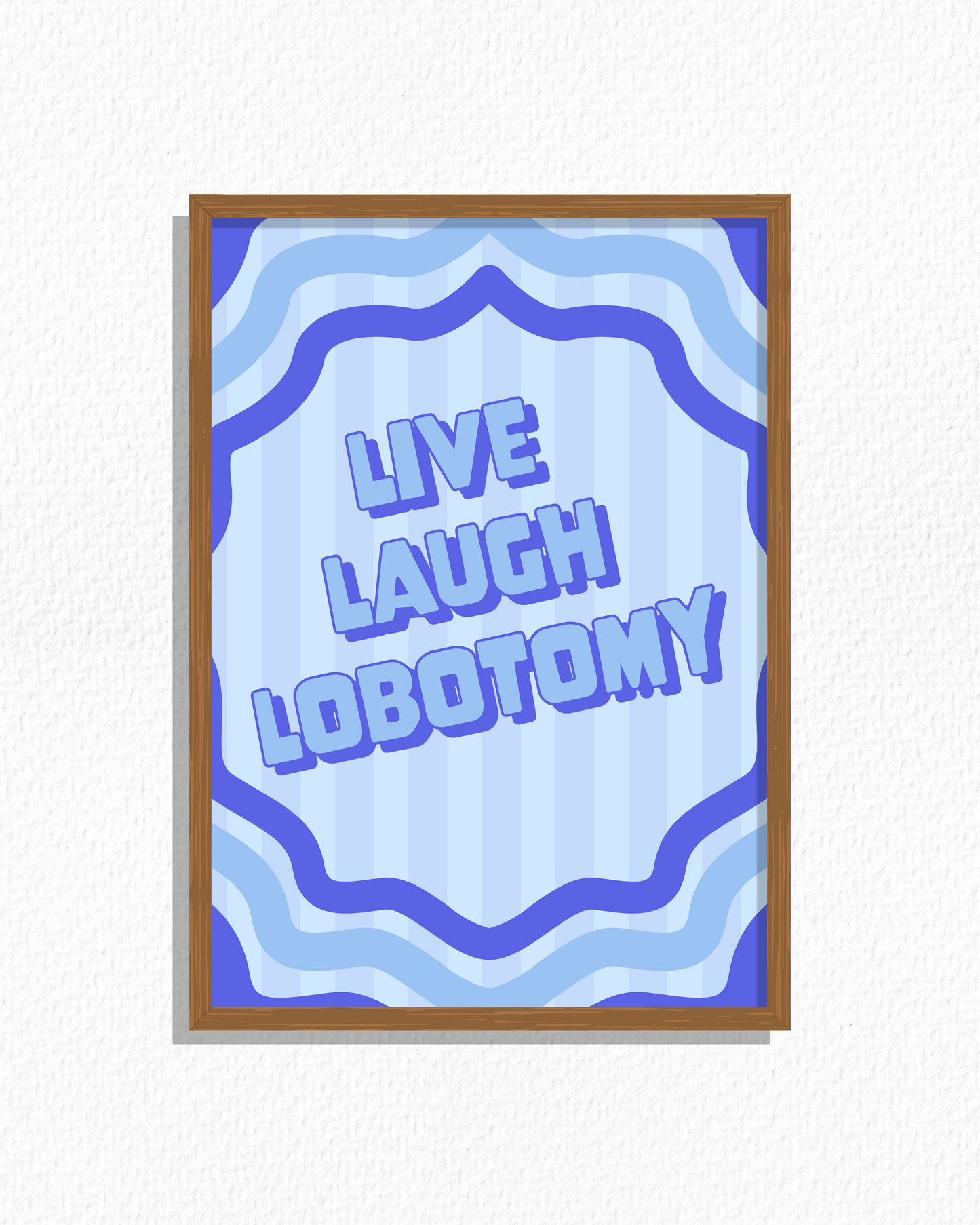 Live Laugh Lobotomy (Blue)