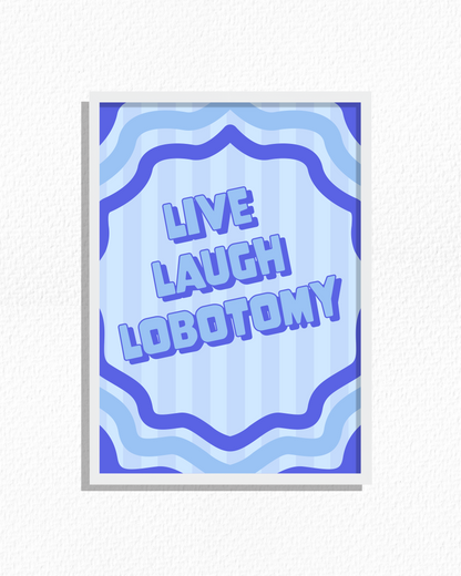 Live Laugh Lobotomy (Blue)