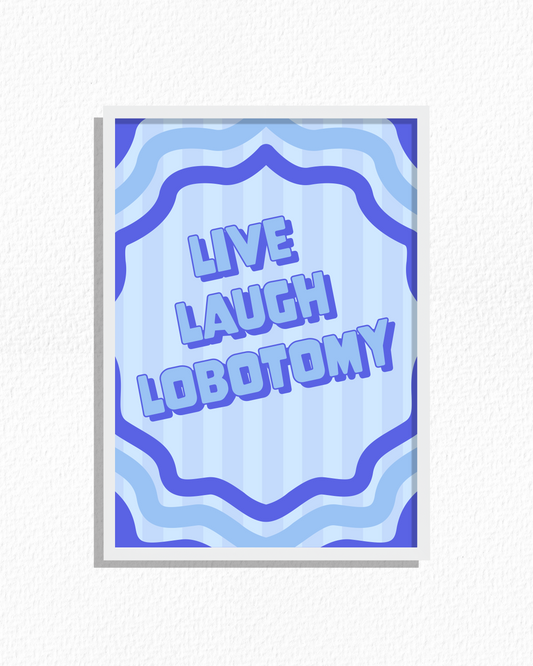 Live Laugh Lobotomy (Blue)