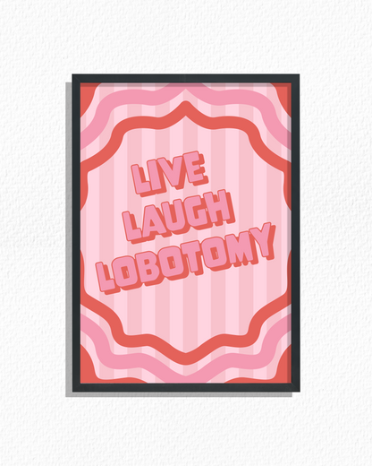 Live Laugh Lobotomy (Pink)