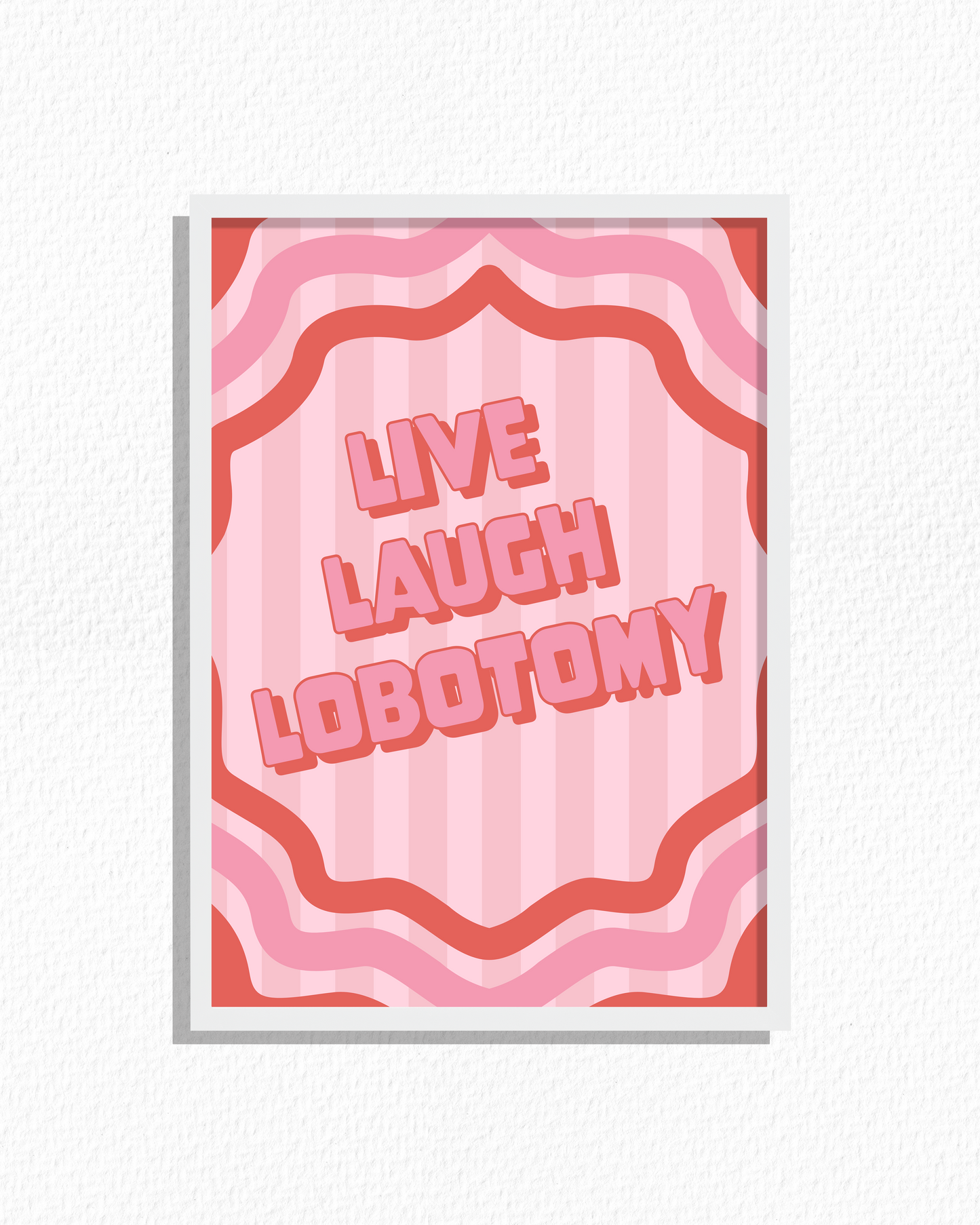 Live Laugh Lobotomy (Pink)