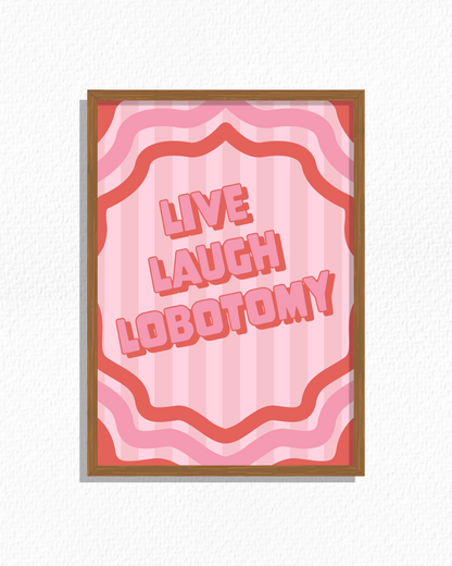 Live Laugh Lobotomy (Pink)