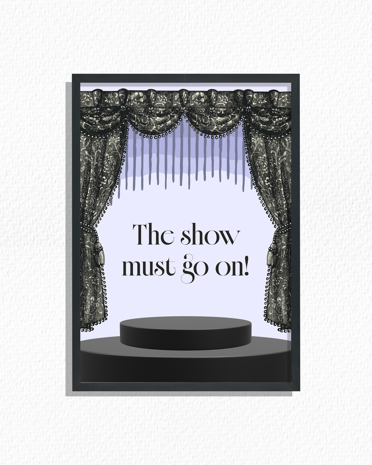 The Show Must Go On!