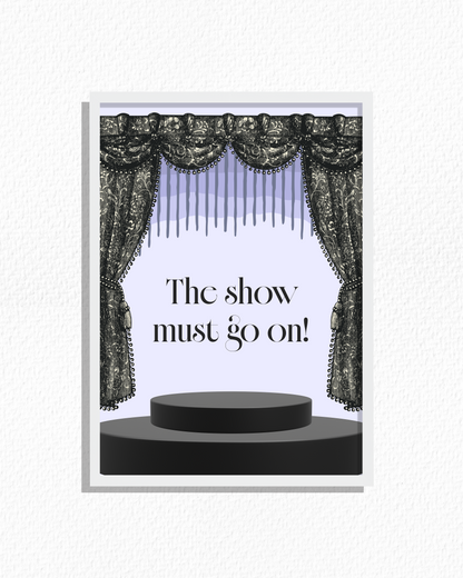 The Show Must Go On!