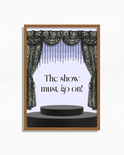 The Show Must Go On!