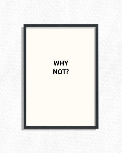 Why Not?