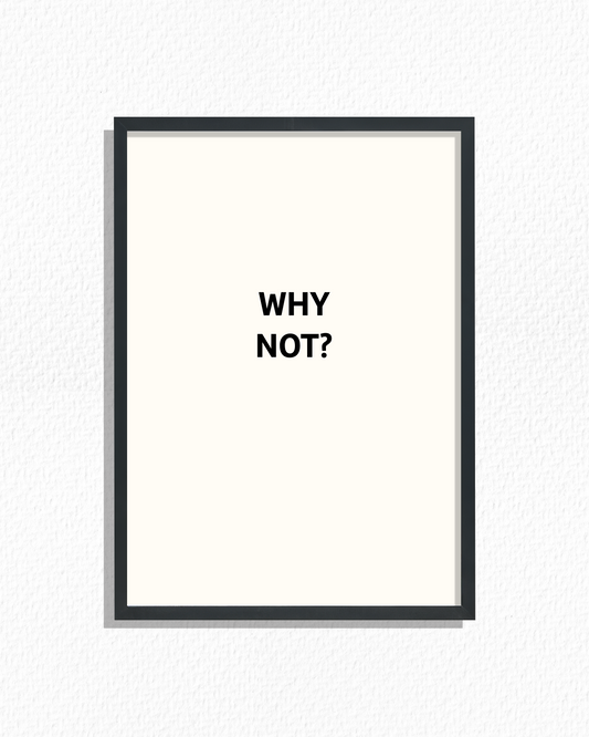 Why Not?